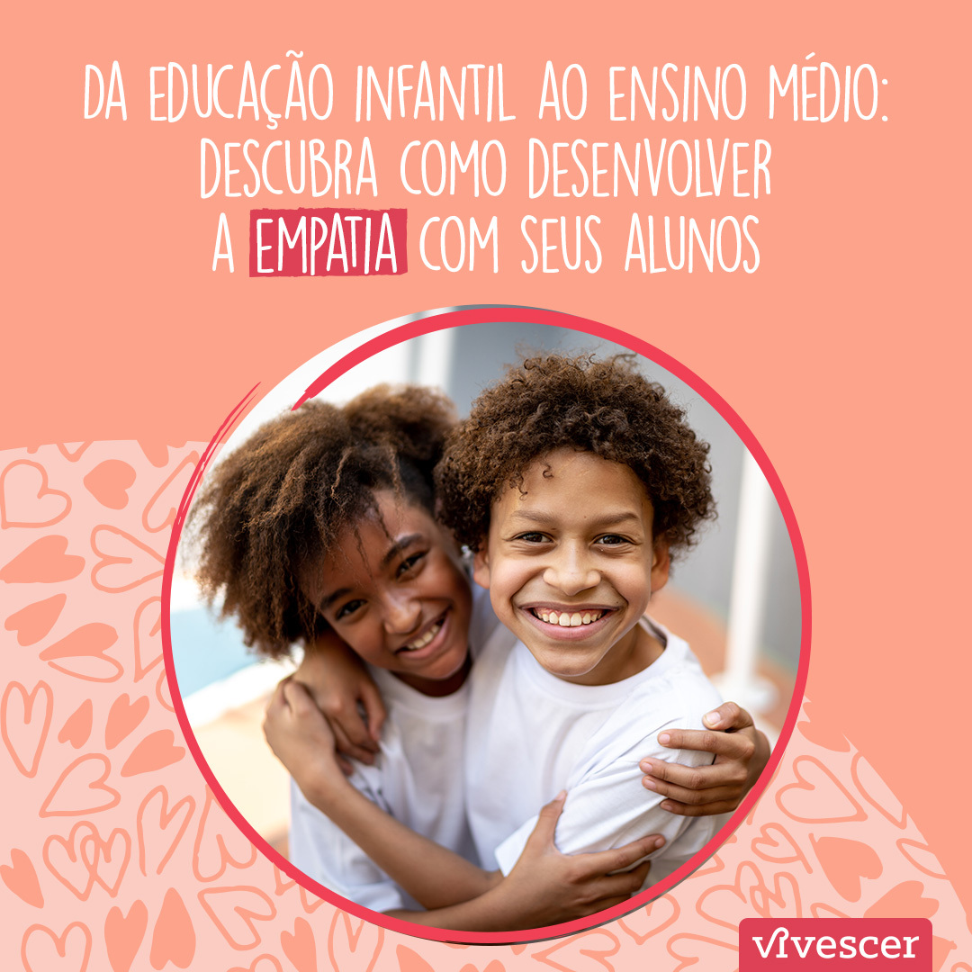 Como trabalhar a empatia de forma prática na escola - Vivescer